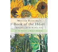 Meister Eckhart's Book of the Heart: Meditations for the Restless Soul