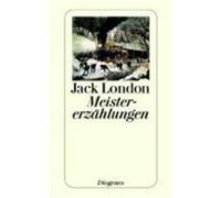 Jack London – Meistererzählungen – Diogenes Verlag