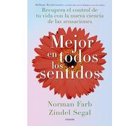 Mejor en todos los sentidos: Recupera el control de tu vida con la nueva ciencia de las sensaciones
