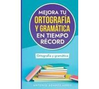 Mejora Tu Ortografía Y Gramática En Tiempo Récord