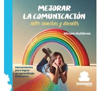 MEJORAR LA COMUNICACIÓN ENTRE FAMILIAS Y DOCENTES: HERRAMIENTAS PARA LOGRAR UN APRENDIZAJE AUTÓNOMO