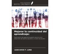 Mejorar la continuidad del aprendizaje:: Exploración del papel de la gestión escolar en el desarrollo del sistema educativo y el plan de estudios