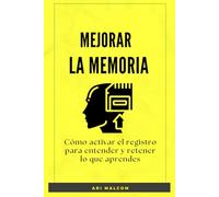 Mejorar La Memoria: Cómo activar el registro para entender y retener lo que aprendes