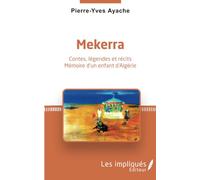 Mekerra - Contes, Légendes Et Récits - Mémoire D'un Enfant D'algérie