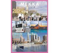 MEKKAH REISEFÜHRER 2026: Ihr vollständiger Reiseführer zu Pilgerfahrten, Kultur und Reisen in die heiligste Stadt des Islam.