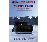 Mekong Delta Yacht Club: A Story About Grandad's Gators, Call-Up Reserves