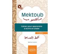 Mektoub: Cahier pour apprendre à écrire en arabe