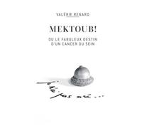 Mektoub Ou L'incroyable Destin D'un Cancer Du Sein