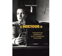 « MEKTOUB »: Souvenirs d’une ambulancière de la 1ère Armée entre 1943 et 1945