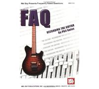 Mel Bay Presents Frequently Asked Questions, Faq: Recording The Guitar (Faq (Mel Bay))