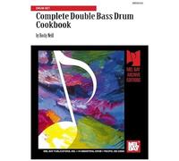 Mel Bays Complete Double Bass Drum Cookbook