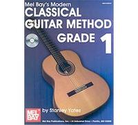 Mel Bay's Modern Classical Guitar Method, Grade 1 Stanley Yates (Auteur)
