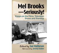 Mel Brooks—Seriously! : Essays on the Films, Television Shows and Standup – McFarland