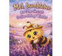 Mel, Bumblebee and the Secret to Surviving Winter
