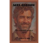 MEL GIBSON Biography Book For kids: From Aussie Kid to Hollywood Legend