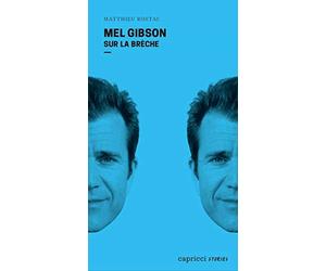 Mel Gibson: Sur la brèche