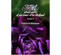 Mel : itinéraire d'un coeur d'artichaut Tome II - Patricia Masson - Le Lys Bleu - broché - Poésie