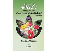 Mel : itinéraire d'un coeur d'artichaut Tome II - Patricia Masson - Le Lys Bleu - broché - Poésie