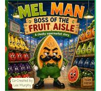 Mel Man - Boss of the Fruit Aisle: A bedtime story book about kindness and bravery