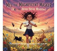 Mel the Magnificent Masker and the Brain Break Meadow: A true story for autistic, ADHD and neurodivergent children about masking, sensory overload and finally letting go
