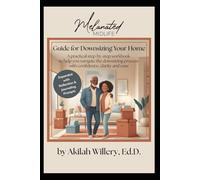 Melanated Midlife Guide for Downsizing Your Home: A Practical Step-by-Step Workbook to Help You Navigate the Downsizing Process with Confidence, Clarity and Ease