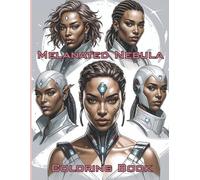 Melanated Nebula Coloring Book: Coloring Book for Adults and Teens Featuring Black Woman of Science Fiction for Relaxing Coloring Activity