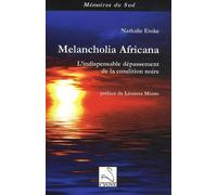 Melancholia Africana: L'indispensable dépassement de la condition noire