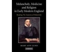 Melancholy, Medicine And Religion In Early Modern England