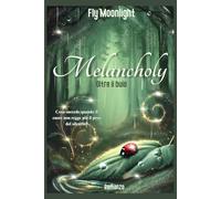 Melancholy: Oltre il buio