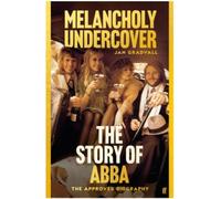 Melancholy undercover The story of Abba - Jan Gradvall - Faber & Faber Libri - broché - Biographie
