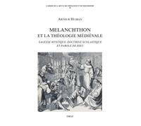 Melanchthon Et La Théologie Médiévale - Sagesse Mystique, Doctrine Scolastique Et Parole De Dieu