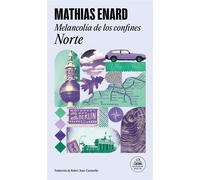 Melancolía de los confines: Norte - Mathias Enard - Random House - ebook (ePub) - Livre