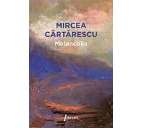 Melancolia - Mircea Cartarescu - Libretto - broché - Roman