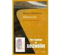 Melancolia - Mircea Cartarescu - Noir Sur Blanc - broché - Roman
