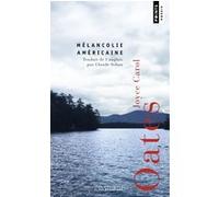 Mélancolie américaine Joyce Carol Oates (Auteur), Claude Seban (Traduction)