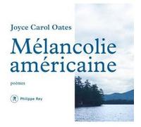 Mélancolie américaine - Poèmes Joyce Carol Oates (Auteur), Claude Seban (Traduction)