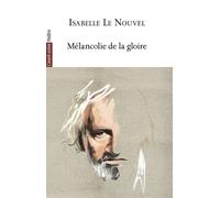 Mélancolie de la gloire - Isabelle Le Nouvel - L'avant-Scene Theatre - broché - Théâtre