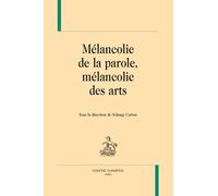 Mélancolie De La Parole, Mélancolie Des Arts