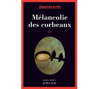 Sébastien Rutés – Mélancolie des corbeaux – Roman – Broché