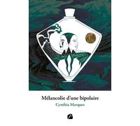 Mélancolie d'une bipolaire - Cynthia Marques - Du Pantheon Eds - broché - Poésie