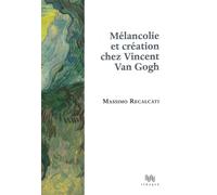 Mélancolie et création chez Vincent Van Gogh - Massimo Recalcati - D'ithaque Eds - broché - Biographie