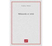 Mélancolie et vérité - Frédéric Pellion - Puf - broché - Essai