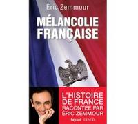 Mélancolie française Eric Zemmour (Auteur)