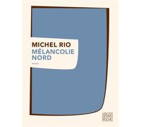 Mélancolie nord - Michel Rio - Sabine Wespieser Eds - Poche - Roman