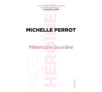 Mélancolie ouvrière "Je suis entrée comme apprentie, j'avais alors douze ans..." (Lucie Baud) - Michelle Perrot - Grasset - broché - Essai