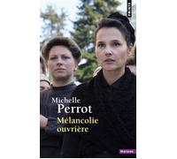 Mélancolie ouvrière - Michelle Perrot - Points - Poche - Essai