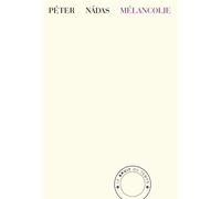 Mélancolie - Péter Nádas - Bruit Du Temps - broché - Roman