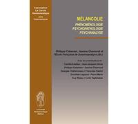 Mélancolie. Phénoménologie, psychopathologie, psychanalyse