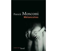 Mélancolies - Patrick Mosconi - Seuil - broché - Roman
