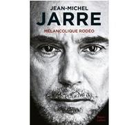 Mélancolique Rodéo Jean-Michel Jarre (Auteur)